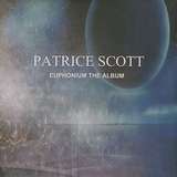 Patrice Scott: Euphonium The Album