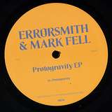 Errorsmith & Mark Fell: Protogravity EP