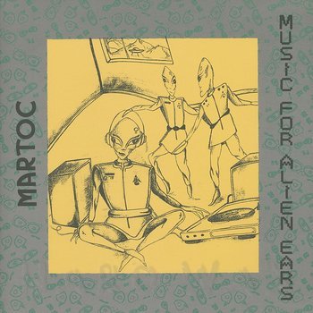 Cover art - Martoc: Music For Alien Ears