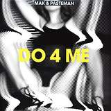 Mak & Pasteman: Do 4 Me