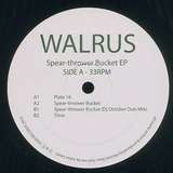 Walrus: Spear-Thrower Bucket EP