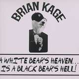 Brian Kage: A White Bear’s Heaven...Is A Black Bear’s Hell