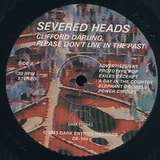Severed Heads: Clifford Darling, Please Don't Live In The Past