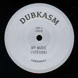 Dubkasm: My Music