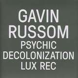 Gavin Russom: Psychic Decolonization