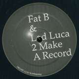 Fat B & Lad Luca: 2 Make A Record