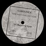 Caroline K: Now Wait For Last Year