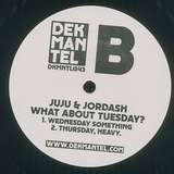 Juju & Jordash: What About Tuesday?