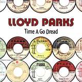 Lloyd Parks: Time A Go Dread