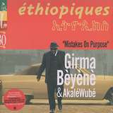 Girma Bèyènè & Akalé Wubé: Ethiopiques 30 - Mistakes On Purpose