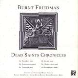 Burnt Friedman: Dead Saints Chronicles
