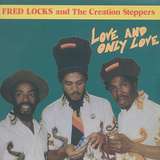 Fred Locks & The Creation Steppers: Love And Only Love