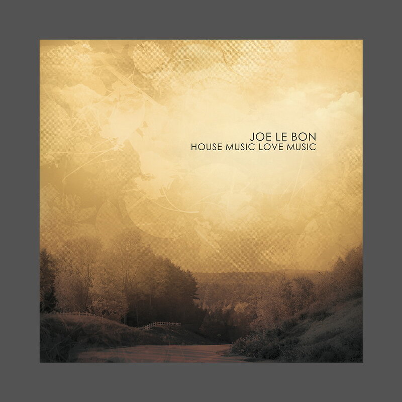 Joe Le Bon: House Music Love Music