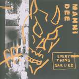 Manni Dee: Everything Sullied