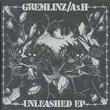 Gremlinz & AxH: Unleashed