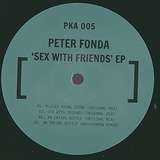 Peter Fonda: Sex With Friends EP