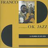 Franco Et L'orchestre O.K. Jazz: La Rumba De Mi Vida