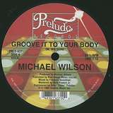 Michael Wilson: Groove It To Your Body