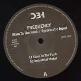 Frequency: Slam To The Funk / Systematic Input