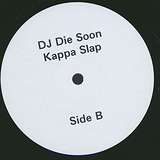 DJ Die Soon: Kappa Slap