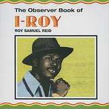 I Roy: The Observer Book Of Roy Samuel Reid
