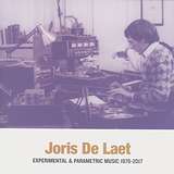 Joris De Laet: Experimental & Parametric Music 1976-2017