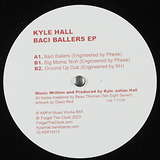 Kyle Hall: Baci Ballers EP