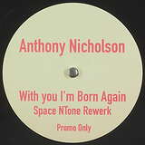 Anthony Nicholson: With You I’m Born Again