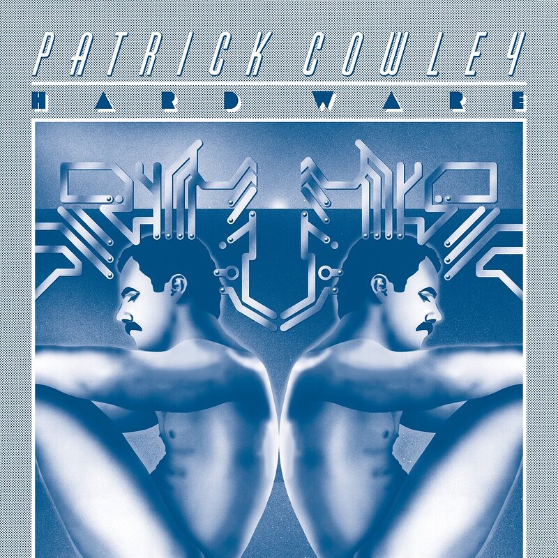 Patrick Cowley: Hard Ware