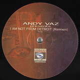 Andy Vaz: I Am Not From Detroit - Remixes